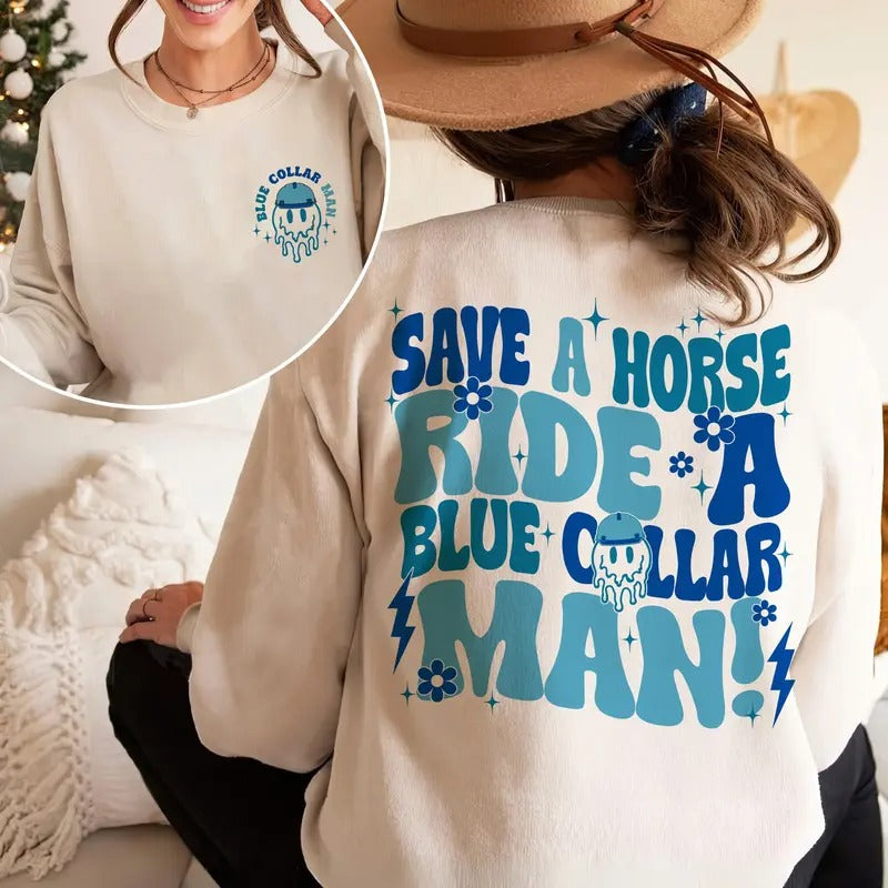 Save A Horse Ride A Blue Collar Man Sweatshirt Blue Collar Wife Tees Shirt Spoiled Wife Shirt Collar Wife Sweatshirt Gift For Wife