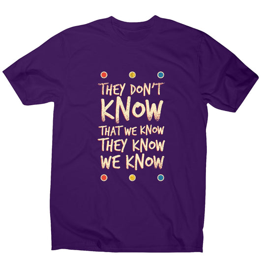 They don't know friends - funny sarcastic men's t-shirt