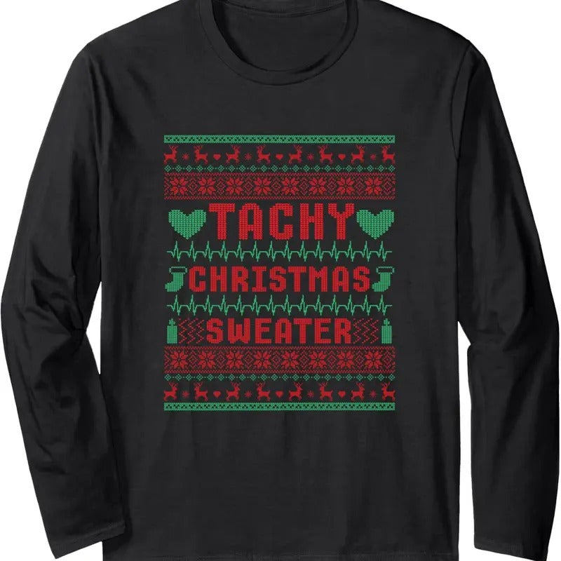 Tachy Nurse Ugly Christmas Sweater Medical Cardiac Icu Xmas Long Sleeve T-Shirt
