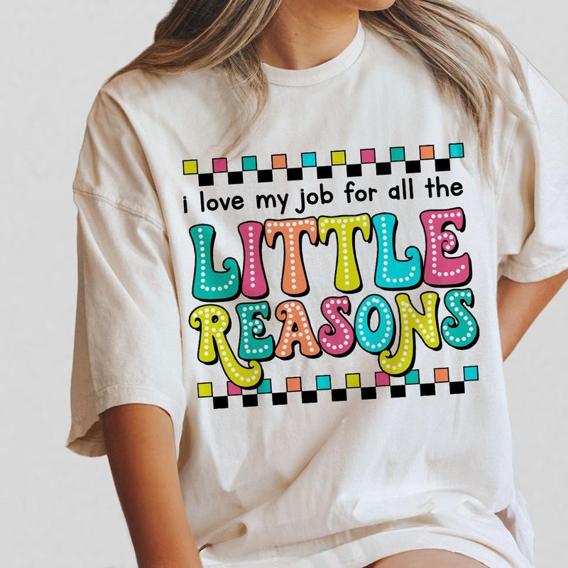 Teacher Appreciation Shirt, I Love My Job For All The Little Reasons, Retro Colorful Teacher Tee, Preschool Teacher Gift, Elementary School Shirt, Educator Life T-Shirt, Cute Teacher Top, Comfortable Casual Women's Wear