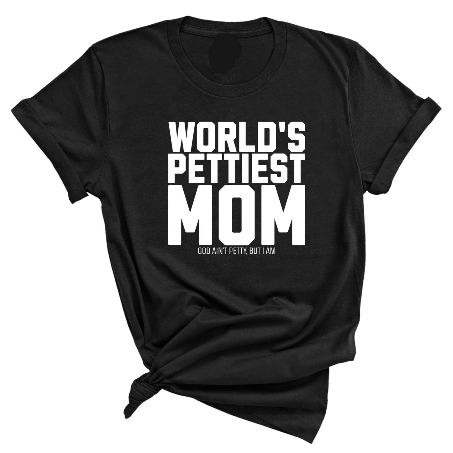 World's Pettiest Mom Unisex Tee