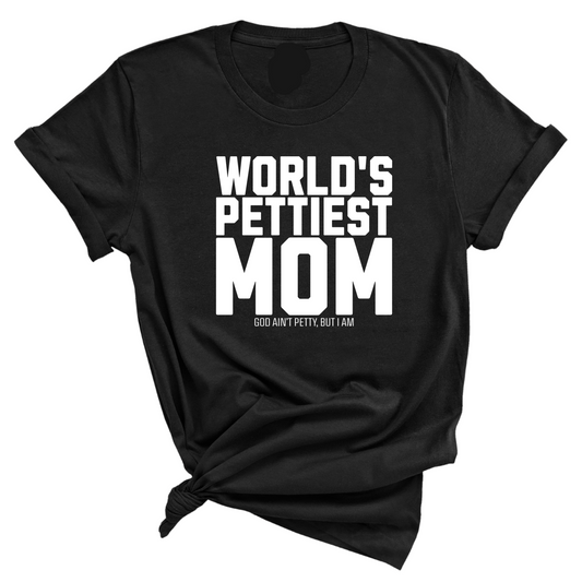 World's Pettiest Mom Unisex Tee