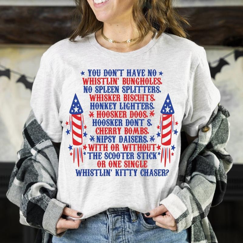 You Don't Have No Whistlin' Bungholes Shirt, USA Fourth Of July Shirt, Patriotic Shirt, Independence Day Shirt, Shirt for Women Summer Shirts Menswear Top Underwear Man Tshirt Streetwear Tropical Crewneck Round Neck Casual
