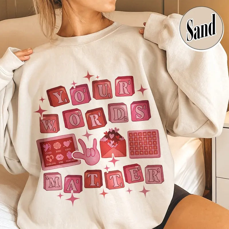 Your Words Matter Sweatshirt, Sped Valentine Sweatshirt, Neurodiversity Gift, Special Education Valentine Sweatshirt, OT...
