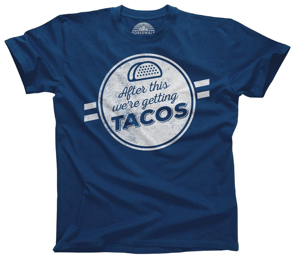 Men's After This We're Getting Tacos T-Shirt Funny Foodie