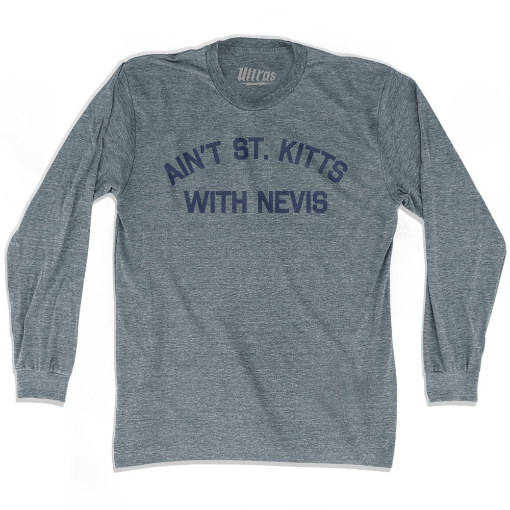 Ain't St. Kitts With Nevis Adult Tri-Blend Long Sleeve T-shirt