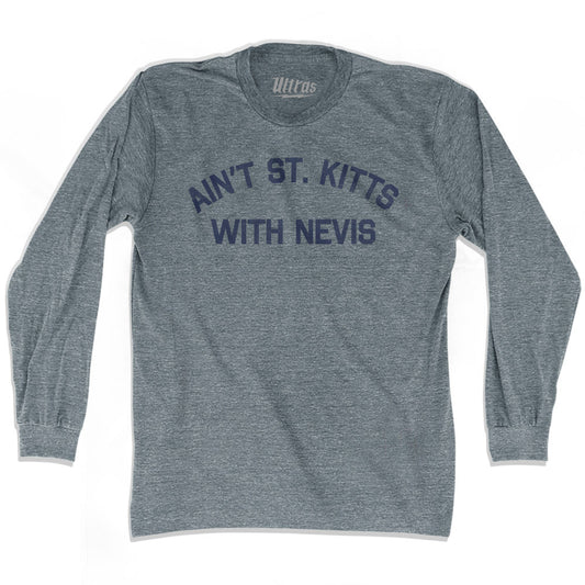 Ain't St. Kitts With Nevis Adult Tri-Blend Long Sleeve T-shirt