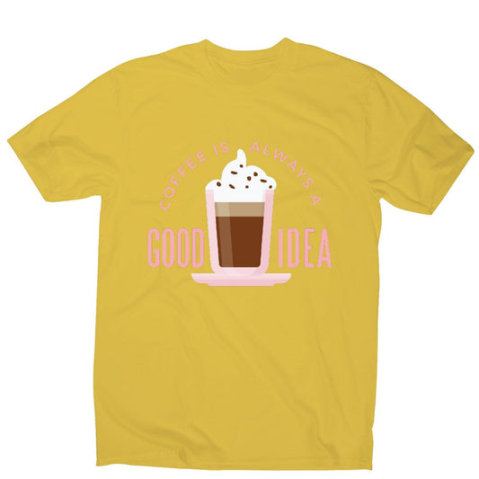 Coffee good idea - men's funny premium t-shirt