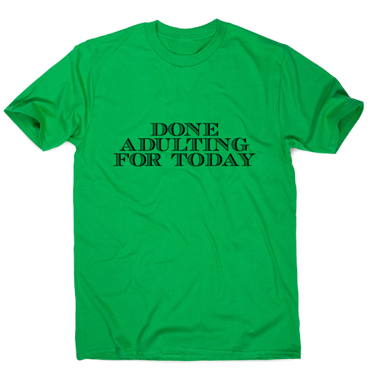 Done adulting - funny work lazy t-shirt men's