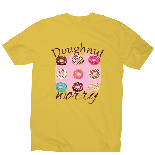 Doughnut worry - funny foodie men's t-shirt