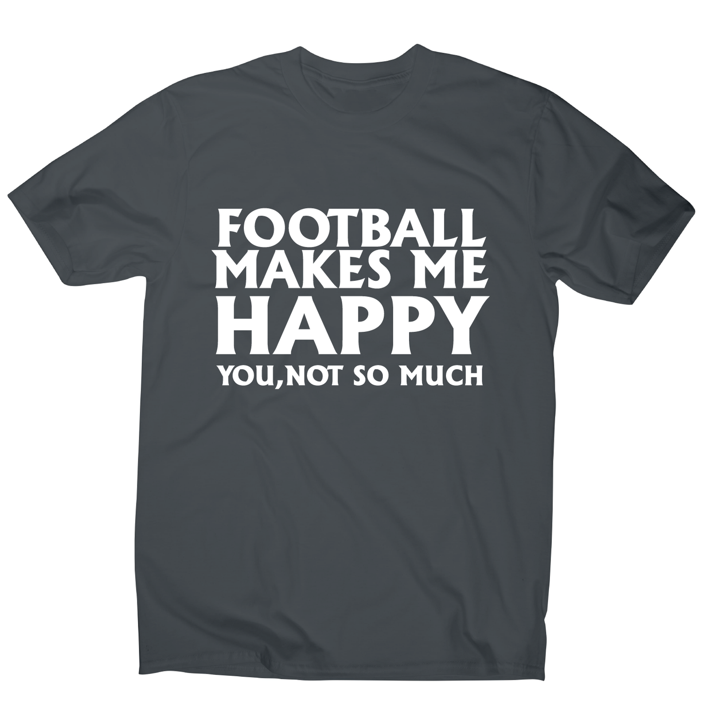 football makes me happy Awesome funny t-shirt men's