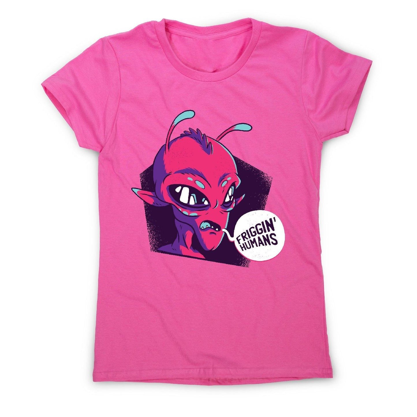 Friggin humans alien - funny ufo women's t-shirt