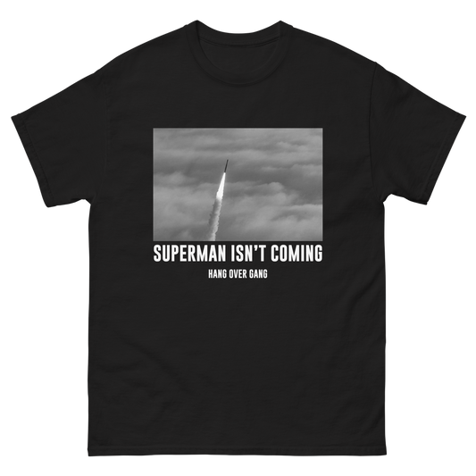 "Superman isn't Coming" T-Shirt