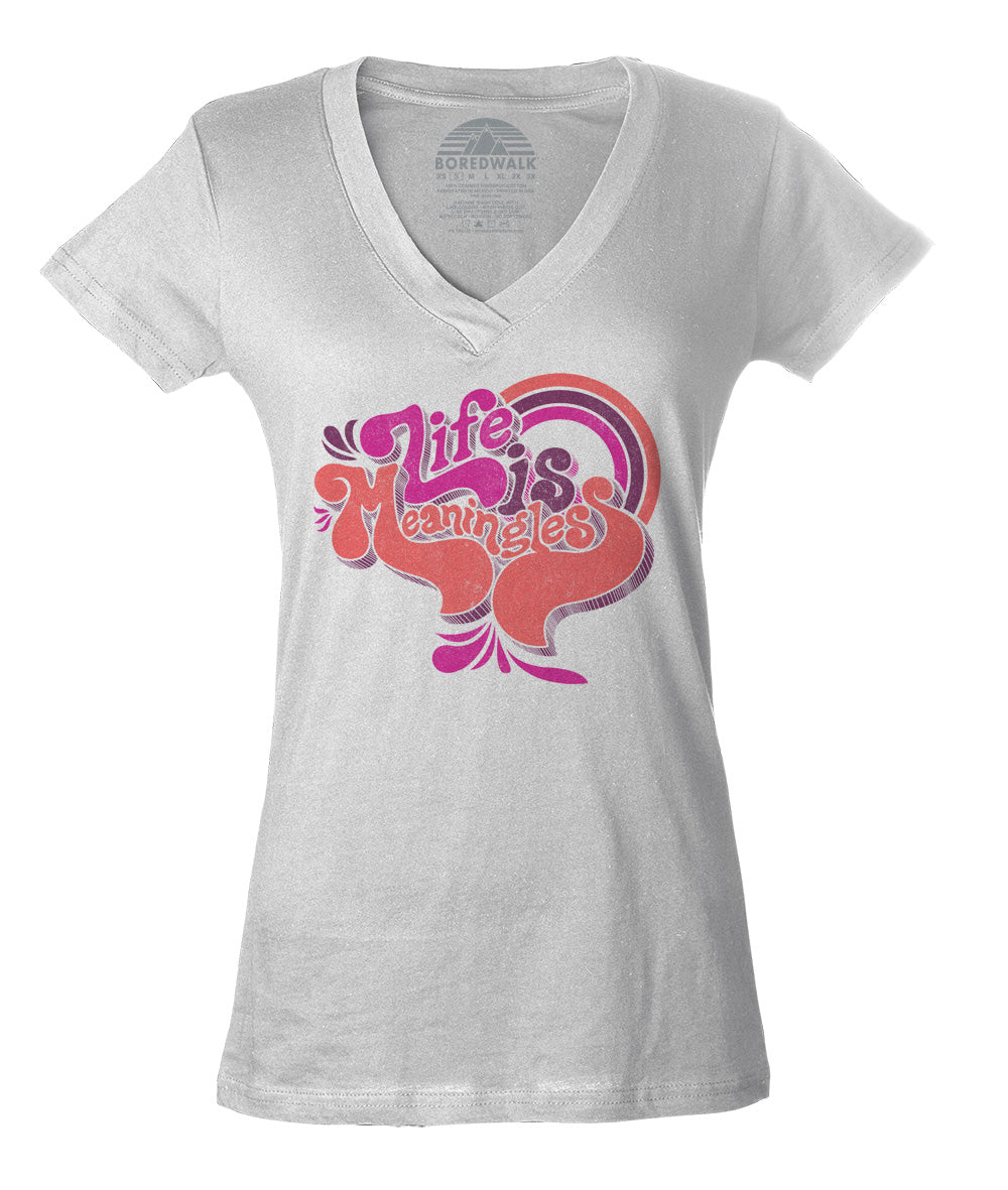 Women's Life is Meaningless Vneck T-Shirt - Funny Existentialism Shirt