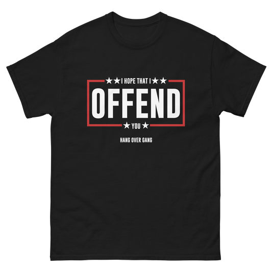 "I Hope That I Offend You" T-Shirt