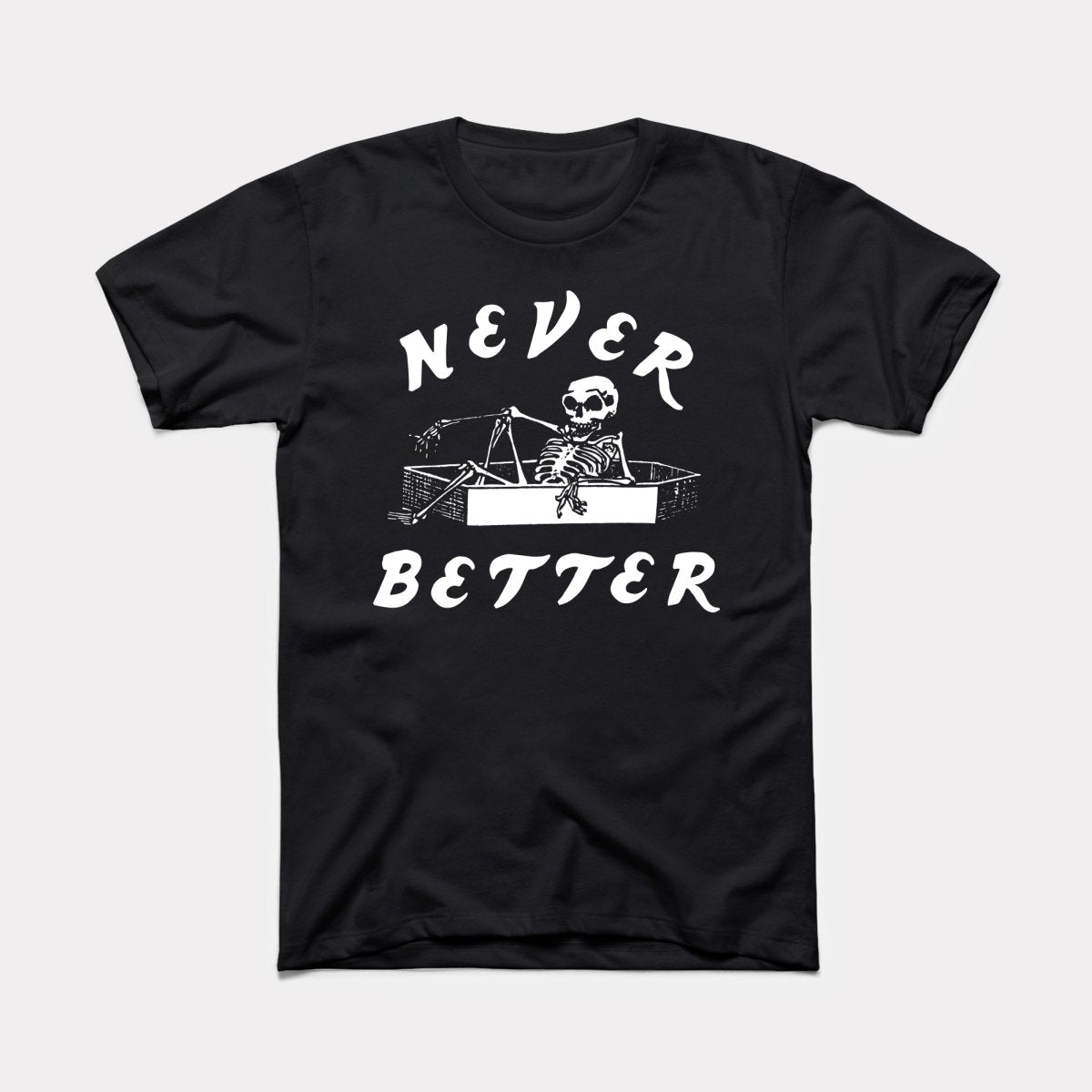 Never Better Adult Unisex Tee