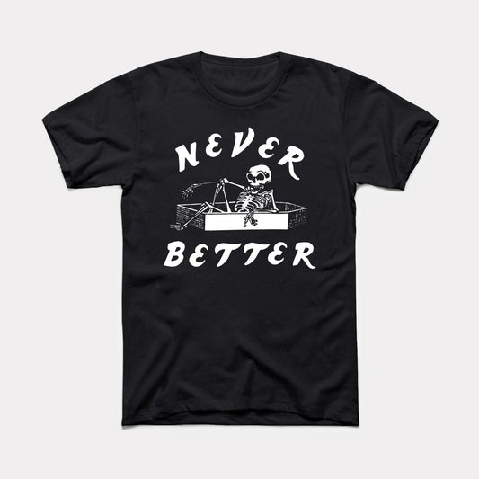 Never Better Adult Unisex Tee
