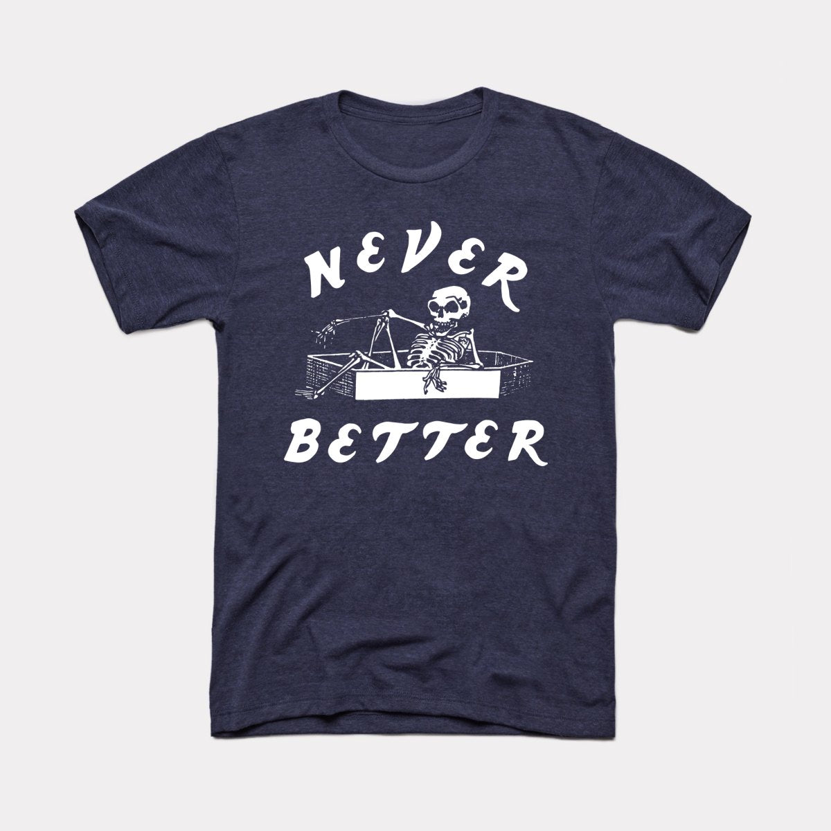 Never Better Adult Unisex Tee