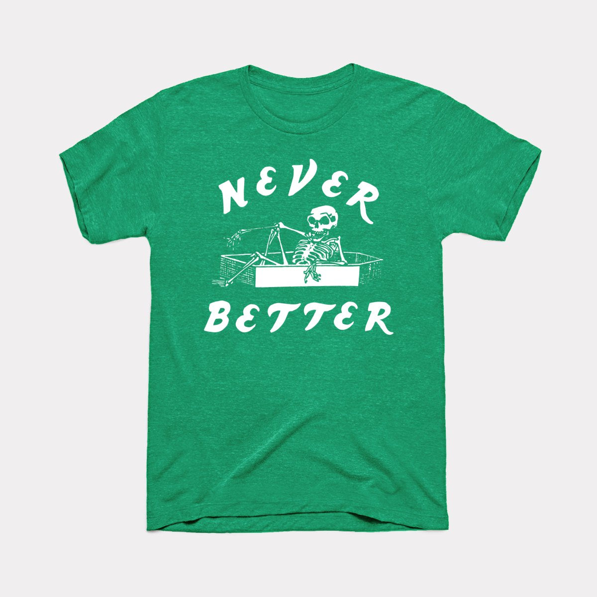 Never Better Adult Unisex Tee