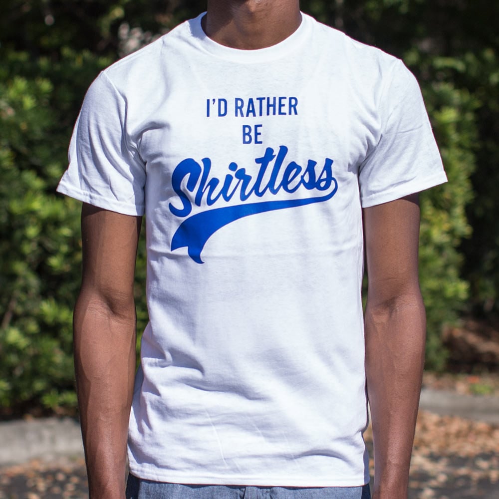 I'd Rather Be Shirtless Men's T-Shirt