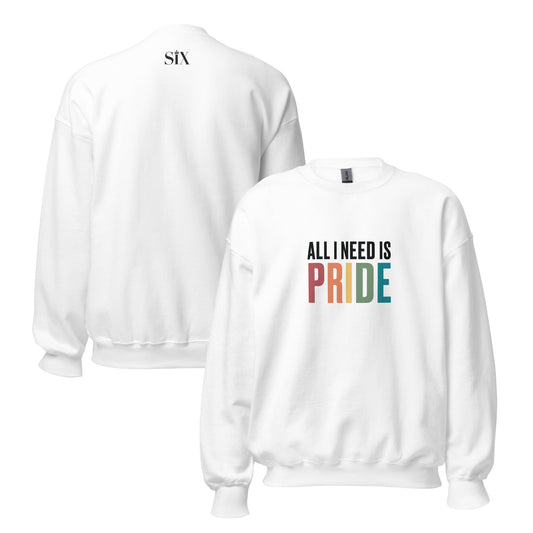 All I Need Is Pride Unisex Sweatshirt