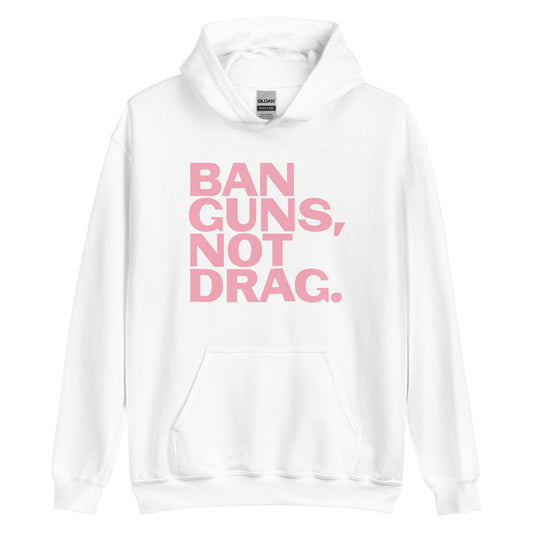 Ban Guns, Not Drag Unisex Hoodie