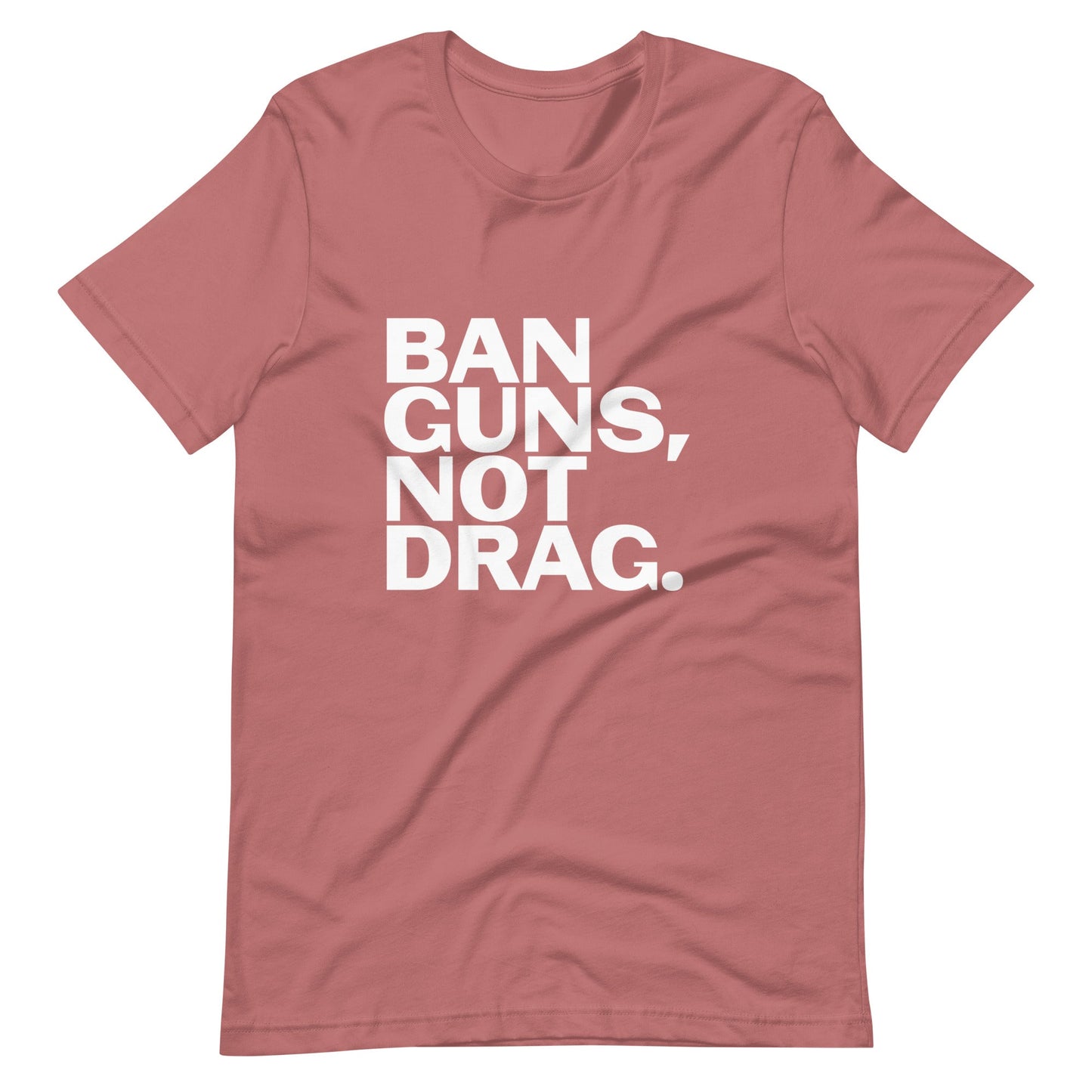 Ban Guns, Not Drag Unisex T-Shirt