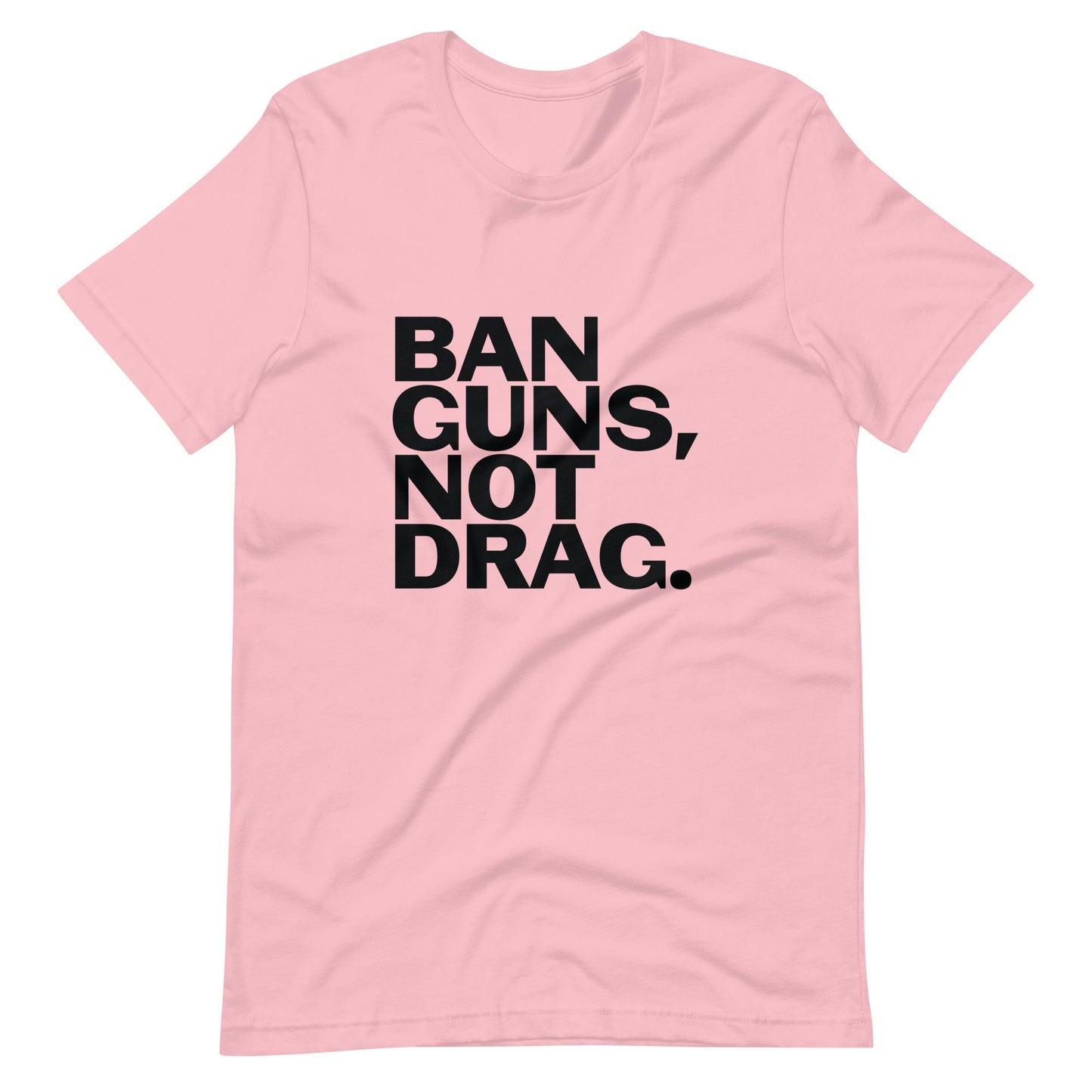 Ban Guns, Not Drag Unisex T-Shirt
